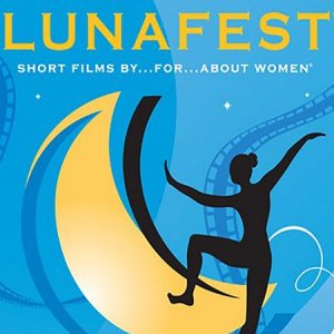 LunaFest Celebrates Women Filmmakers